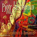 1935 - Tango, Foxtrots & Romances -
 Pjotr Leschenko
 Russiche Tangos